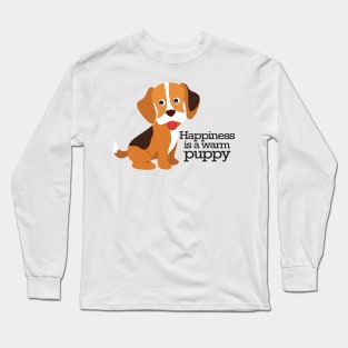 Happiness is a warm puppy Long Sleeve T-Shirt